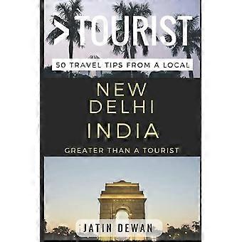Più di un turista - Nuova Delhi India: 50 consigli di viaggio da un locale