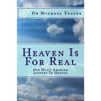 Himmelen er på ekte: One Mans Amazing Journey To Heaven