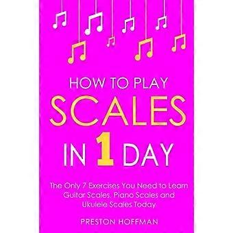 Hoe toonladders te spelen: in 1 dag - de enige 7 oefeningen die je nodig hebt om vandaag gitaartoonladders, pianotoonladders en ukelele-toonladders te leren