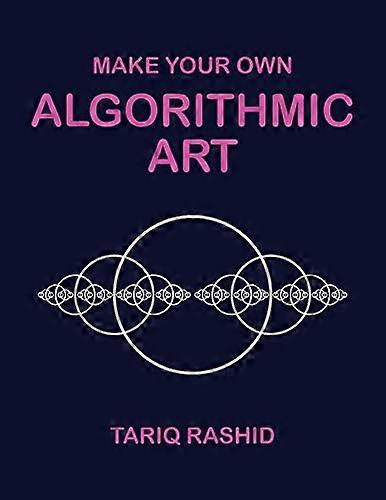 Make Your Own Algorithmic  - Art
