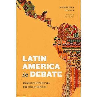 Latin America in Debate Indigeneity Development Dependency Populism