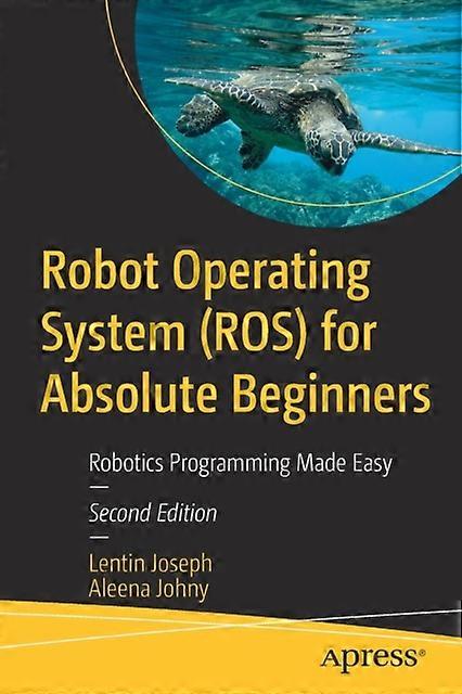 Robot Operating System Ros For Absolute Beginners Robotics Programming Made Easy - Lentin Joseph - Paperback - en Book