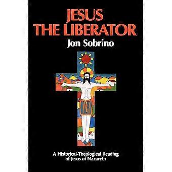 Jesus The Liberator A Historical Theological Reading Of Jesus Of Nazareth - Jon Sobrino - Paperback - en Book