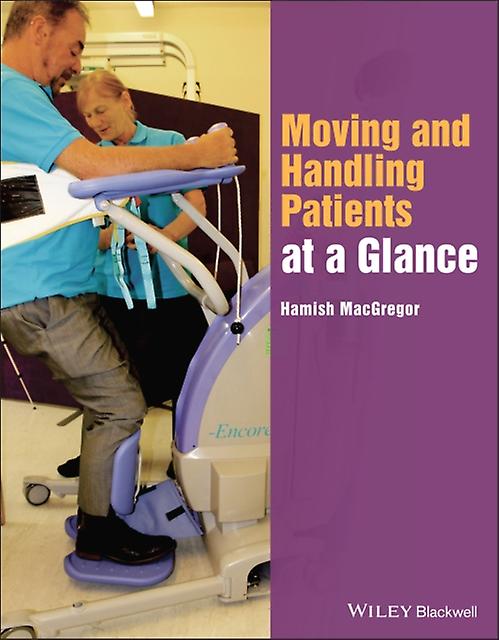 Moving And Handling Patients At A Glance by Hamish Independent Training Consultant MacGregor Paperback Book