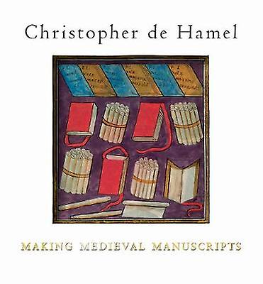 Making Medieval Manuscripts by Christopher de Hamel Paperback Book