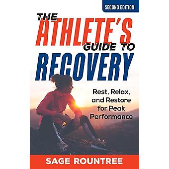 Guia do Atleta para Recuperação: Descanse, Relaxe e Recupere-se para um Desempenho Máximo - Sage Rountree