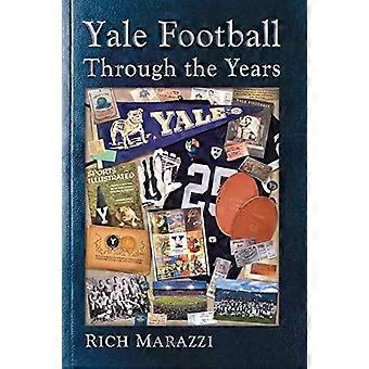 Yale Football Through The Years - Rich Marazzi
