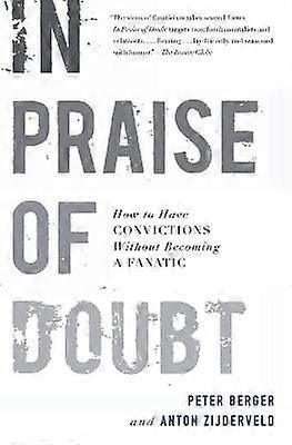 In Praise of Doubt: How to Have Convictions without Becoming a Fanatic