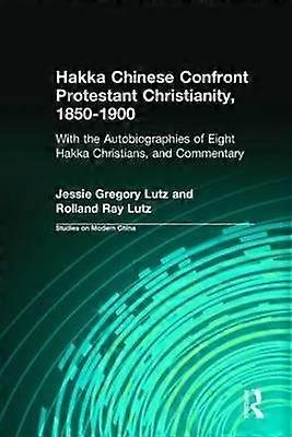 Hakka Chinese Confront Protestant Christianity 1850-1900