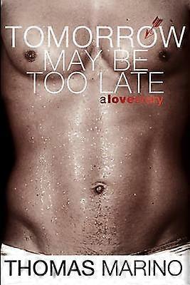 Tomorrow May Be Too Late