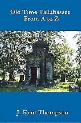 Old Time Tallahassee from A to Z