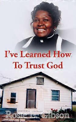 I've Learned How to Trust God