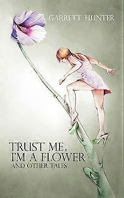 Trust Me I'm A Flower