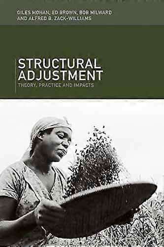 Structural Adjustment: Theory Practice and Impacts