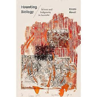 Haunting Biology Science and Indigeneity in Australia