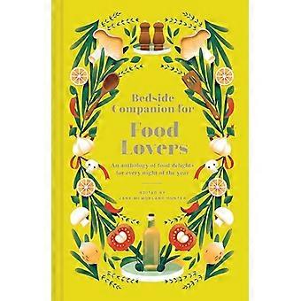 Bedside Companion for Food Lovers An anthology of literary morsels for every night of the year