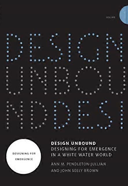 Design Unbound Designing For Emergence In A White Water World by John Seely Brown Paperback