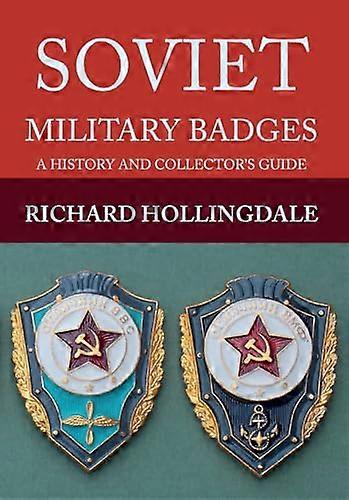 Soviet Military Badges: A History and Collectors Guide