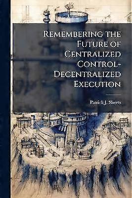 Remembering the Future of Centralized Control-Decentralized Execution