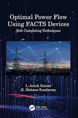 Optimal Power Flow Using FACTS Devices: Soft Computing Techniques