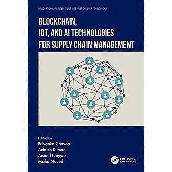 Blockchain-, IoT- und KI-Technologien für das Supply Chain Management (Innovationen im intelligenten Internet of Everything IoE)