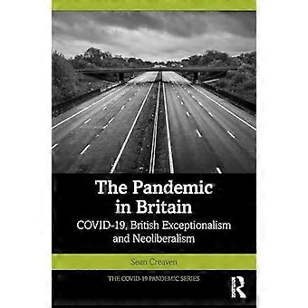 La pandémie en Grande-Bretagne : COVID-19, exceptionnalisme britannique et néolibéralisme (série sur la pandémie de COVID-19)