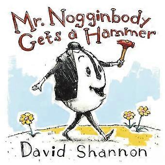 Mr. Nogginbody får en hammer