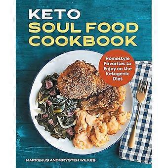 Keto Soul Food Kochbuch: Homestyle-Favoriten für die ketogene Diät