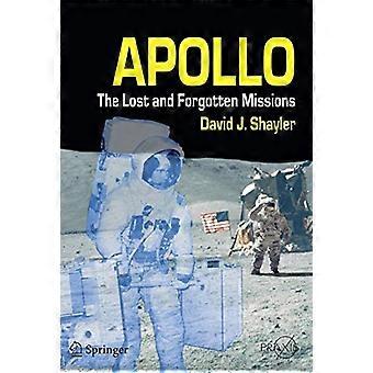 Apollo: De tapte og glemte oppdragene (Springer-Praxis Books)