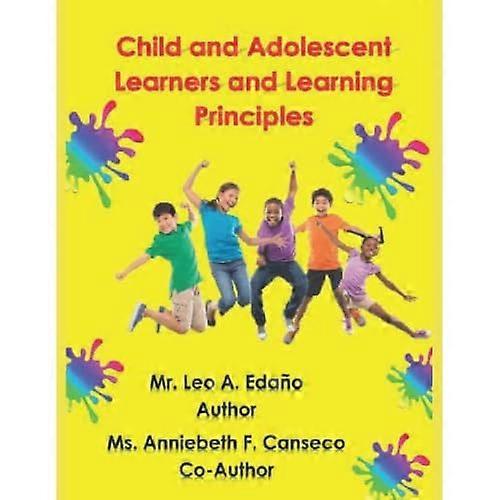 CHILD AND ADOLESCENT LEARNERS AND LEARNING PRINCIPLES