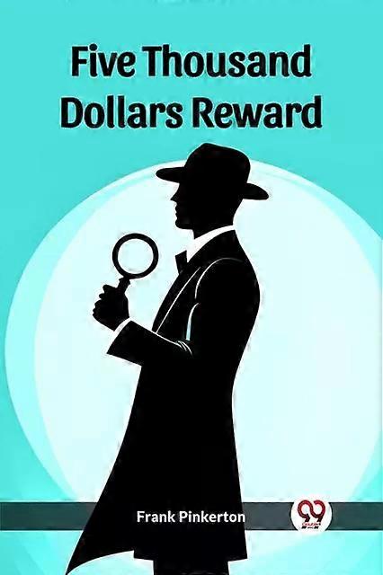 Five Thousand Dollars Reward - Frank Pinkerton