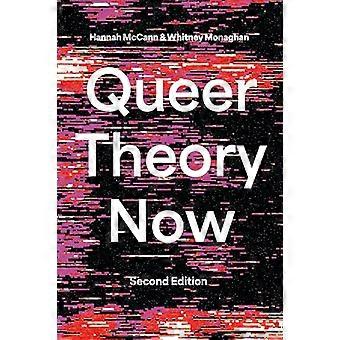 Queer Theory Now From Foundations to Futures