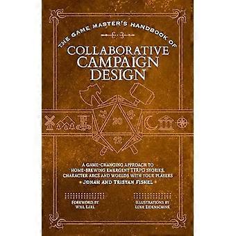 Manuale del Game Master per la progettazione collaborativa di campagne: un approccio rivoluzionario alla creazione casalinga di storie, archi narrativi e mondi emergenti per giochi di ruolo da tavolo.