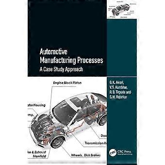 Automotive Manufacturing Processes A Case Study Approach - G.K. Awari - Paperback - en Book