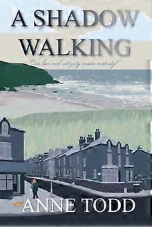 A Shadow Walking - Anne Todd