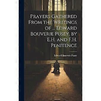 Prayers Gathered From The Writings Of. Edward Bouverie Pusey By E.h. And F. - Edward Bouverie Pusey - Hardcover - en Book