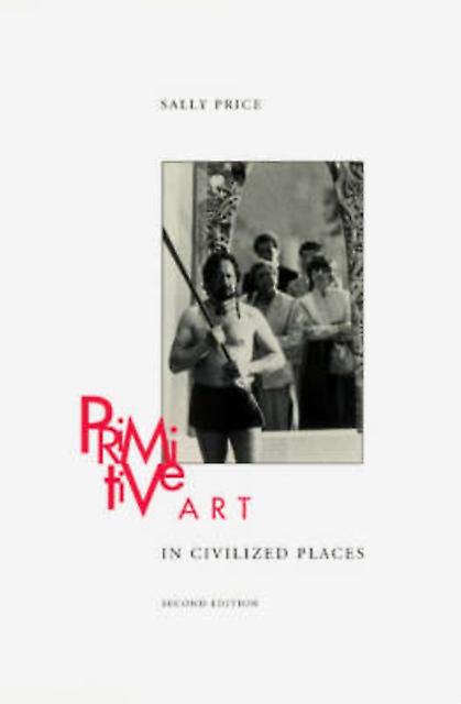 Primitive Art In Civilized Places by Sally Price Paperback Book