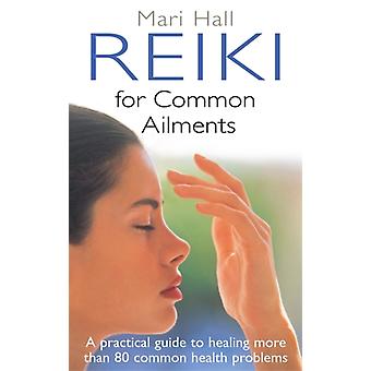 Reiki For Common Ailments - Mari Hall
