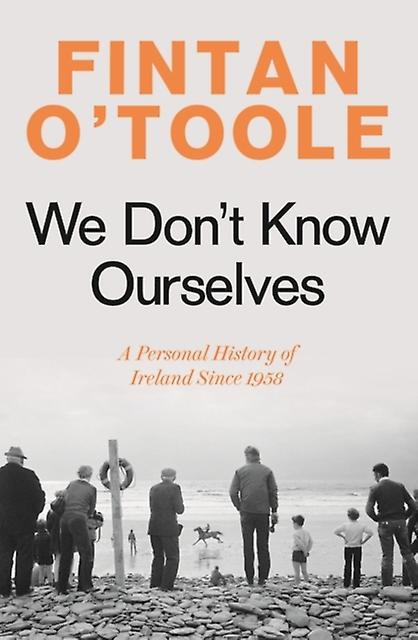 We Dont Know Ourselves by Fintan OToole Paperback Book