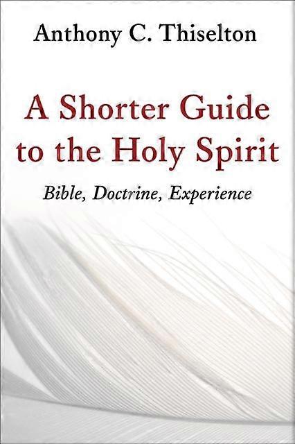Shorter Guide To The Holy Spirit by Canon Anthony C. Thiselton Paperback