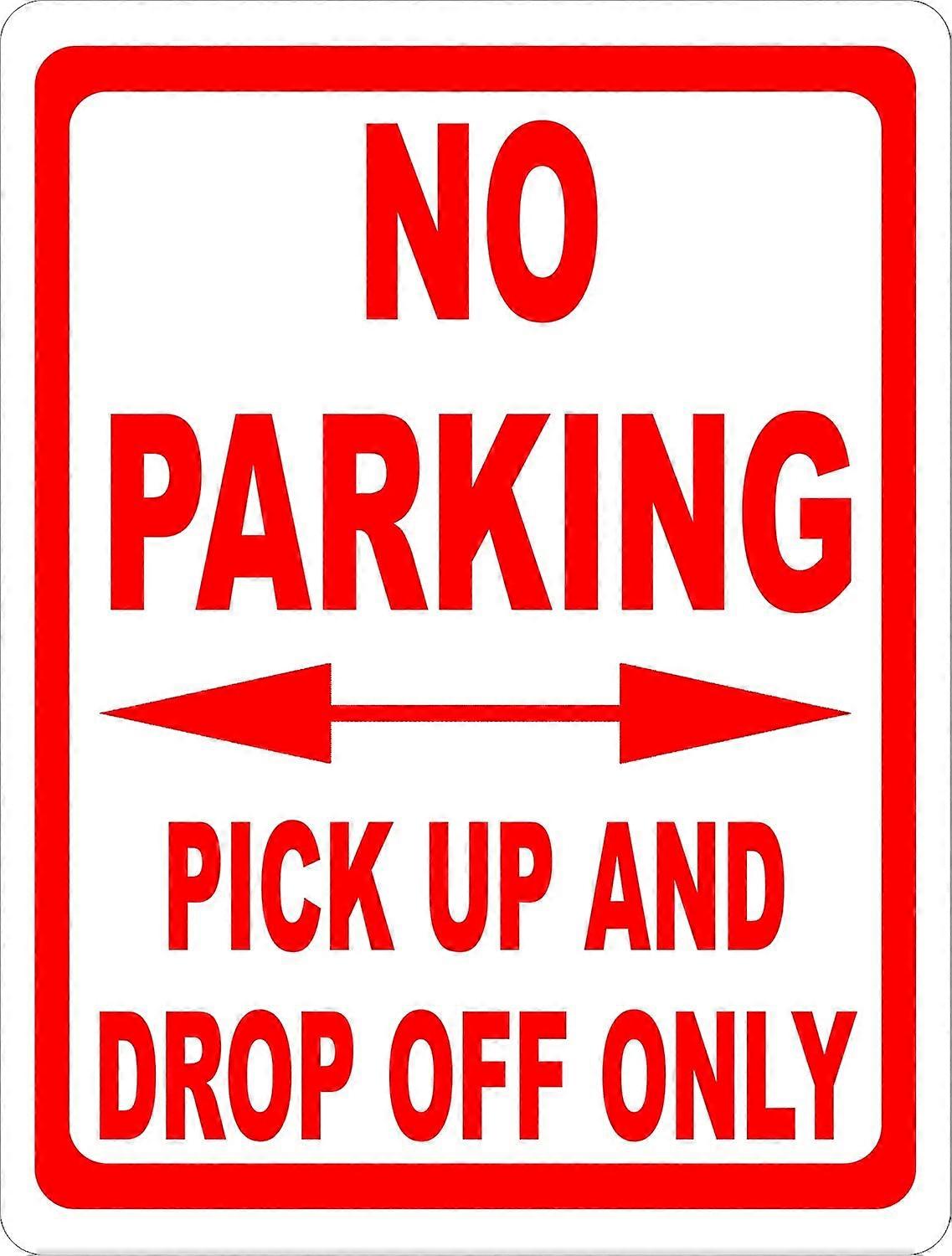 No Parking Pick Up And Drop Off Only Sign. 12x18 Metal.