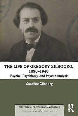 The Life of Gregory Zilboorg 18901940
