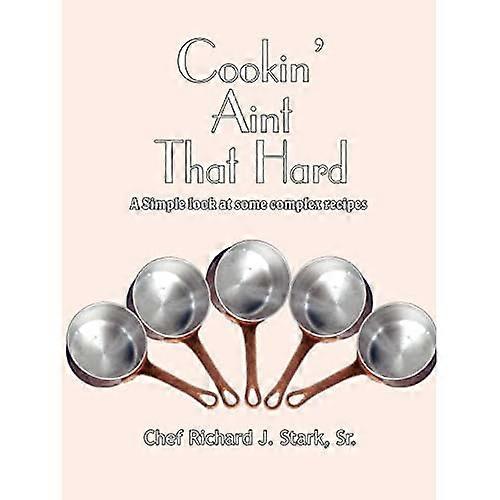 Cookin' Ain't That Hard: a Simple Look at Some Complex Recipes