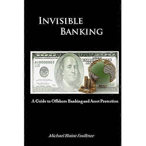 Invisible Banking: A Guide to Protecting Your Wealth