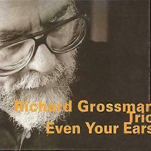 Richard Grossman Trio Even Your Ears CD (1999)