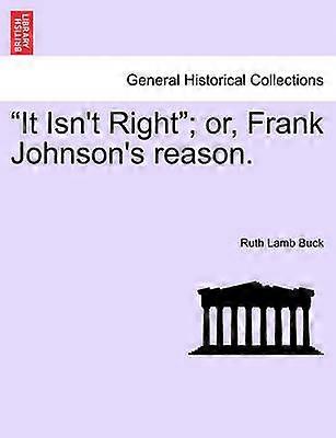 It Isn't Right or Frank Johnson's reason