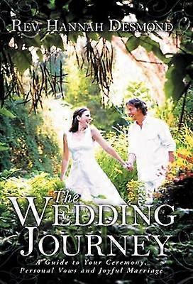 The Wedding Journey A Guide to Your Ceremony Personal Vows  Joyful Marriage