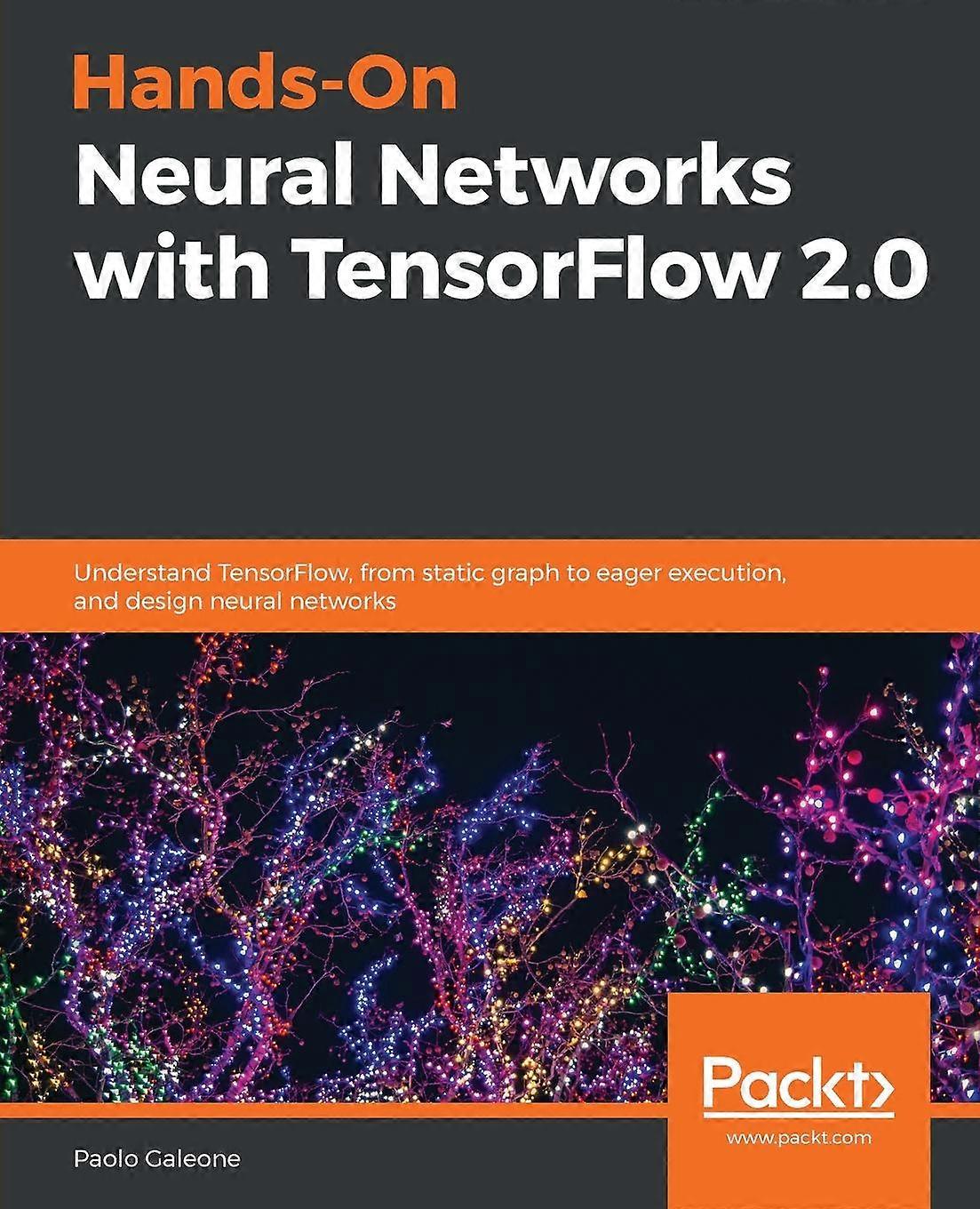 Handson Neural Networks With Tensorflow 2.0 by Paolo Galeone Paperback