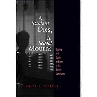 Student Dies A School Mourns Dealing With Death And Loss In The School Commun - Ralph L. Klicker