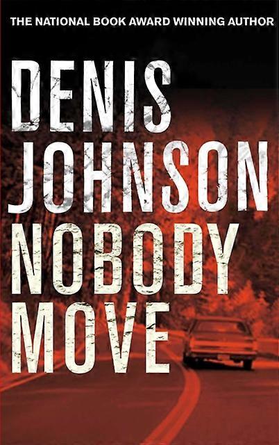 Nobody Move - Denis Johnson